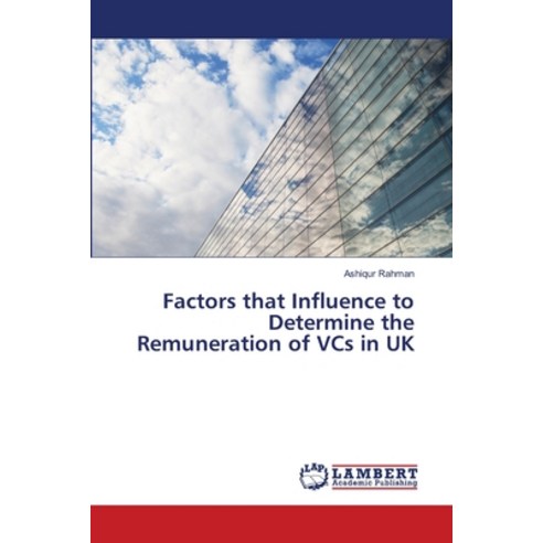 Factors that Influence to Determine the Remuneration of VCs in UK Paperback, LAP Lambert Academic Publis..., English, 9783330000087