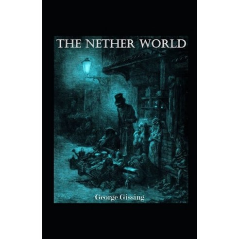 The Nether World Illustrated Paperback, Independently Published, English, 9798563308947