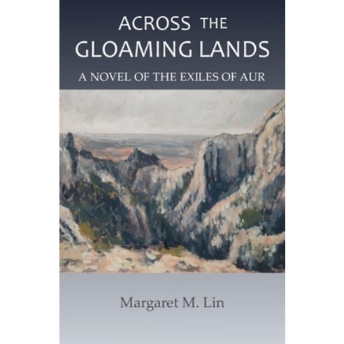 Across the Gloaming Lands: A Novel of the Exiles of Aur Paperback, Independently Published, English, 9781980797838