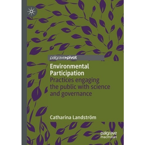 Environmental Participation: Practices Engaging the Public with Science and Governance Paperback, Palgrave Pivot, English, 9783030330453