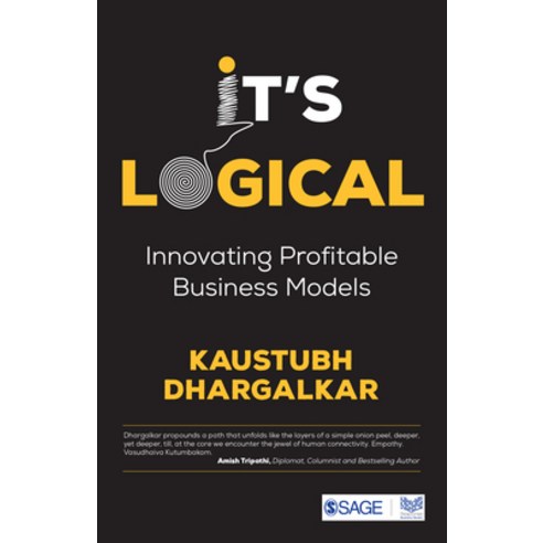 It''s Logical: Innovating Profitable Business Models Paperback, Sage Publications Pvt. Ltd