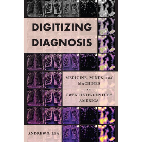 (영문도서) Digitizing Diagnosis: Medicine Minds and Machines in Twentieth-Century America Hardcover, Johns Hopkins University Press, English, 9781421446813