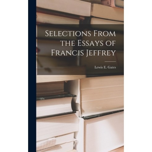 (영문도서) Selections From the Essays of Francis Jeffrey Hardcover, Legare Street Press, English, 9781017885439