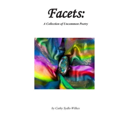 Facets: : A Collection of Uncommon Poetry Paperback, Independently Published
