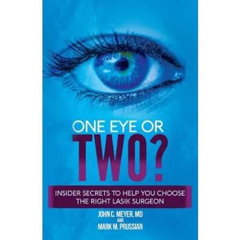 (영문도서) One Eye or Two?: Insider Secrets to Help You Choose the Right LASIK Surgeon Paperback, Bookstand Publishing