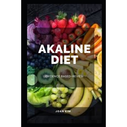 (영문도서) Akaline Diet: Evidence Based-Review Paperback, Independently Published, English, 9798398436747
