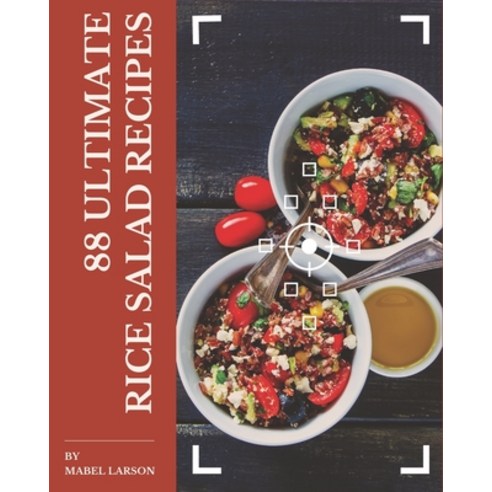 88 Ultimate Rice Salad Recipes: The Best Rice Salad Cookbook that Delights Your Taste Buds Paperback, Independently Published, English, 9798574176283