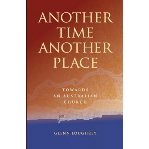 Another Time Another Place: Towards an Australian Church Paperback, Coventry Press