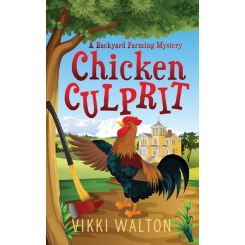 Chicken Culprit: A Backyard Farming Mystery Paperback, Morewellson, Ltd, English, 9780999440209