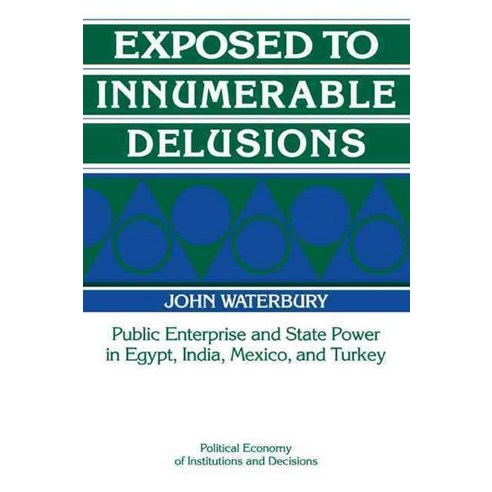 Exposed to Innumerable Delusions:"Public Enterprise and State Power in Egypt India Mexico an..., Cambridge University Press