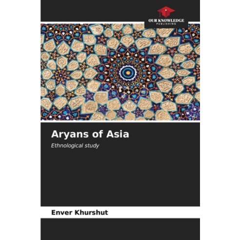 (영문도서) Aryans of Asia Paperback, Our Knowledge Publishing, English, 9786206970415