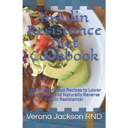 Insulin Resistance Diet Cookbook: Easy and Delicious Recipes to Lower Blood Sugar and Naturally Reve... Paperback, Independently Published
