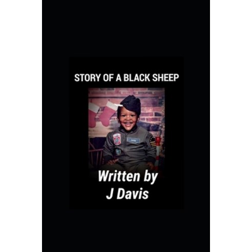 Story of a Black Sheep: Written by J Davis Paperback, Independently Published, English, 9798705994205