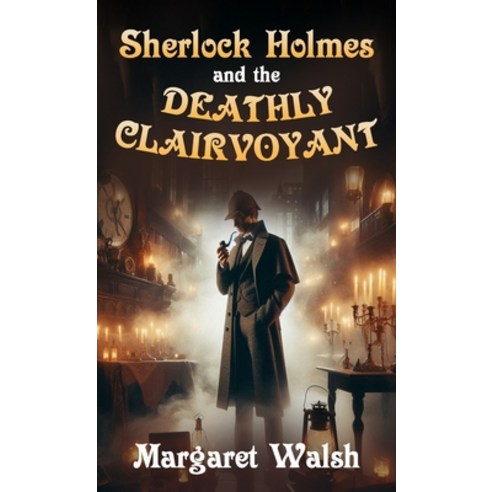 (영문도서) Sherlock Holmes and The Deathly Clairvoyant Hardcover, MX Publishing, English, 9781804245989