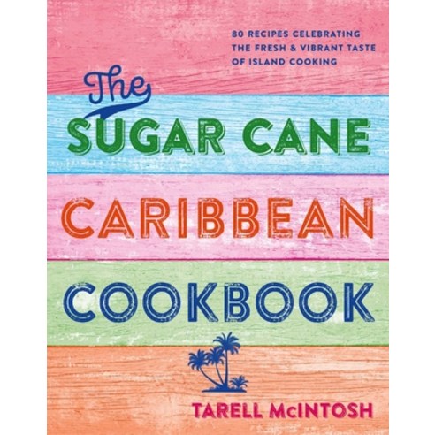 (영문도서) The Sugarcane Caribbean Cookbook: 80 Recipes Celebrating the Fresh & Vibrant Taste of Island ... Hardcover, Ryland Peters & Small, English, 9781788795104
