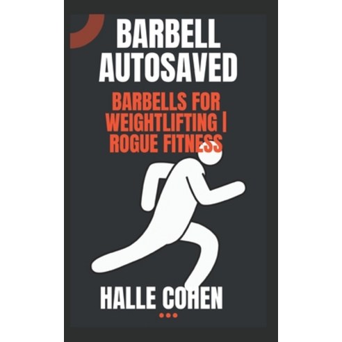 (영문도서) BARBELL AutoSaved: Barbells for Weightlifting Rogue Fitness Paperback, Independently Published, English, 9798374562354