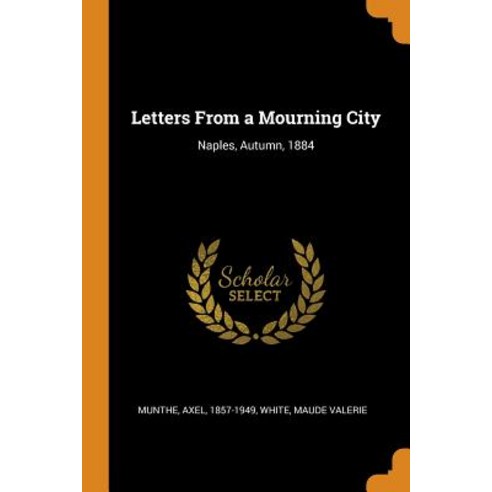 Letters From a Mourning City: Naples Autumn 1884 Paperback, Franklin Classics Trade Press, English, 9780353160682