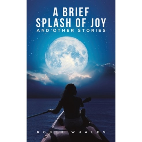 (영문도서) A Brief Splash of Joy and Other Stories Paperback, Austin Macauley, English, 9781398418479