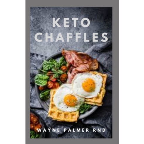 Keto Chaffles: Delicious Treats for Your Low-Carb Diet Paperback, Independently Published, English, 9798564275125