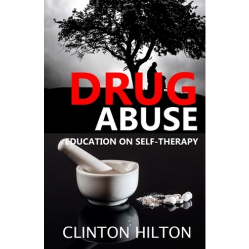 Drug Abuse: Education on Self Therapy Paperback, Independently Published