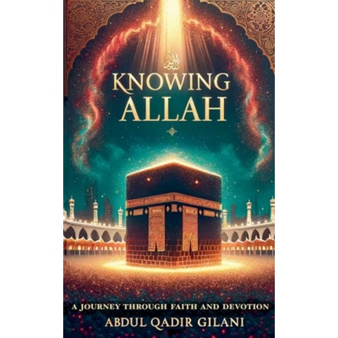 (영문도서) Knowing Allah: A Journey Through Faith and Devotion Paperback, Ali Ucar, English, 9798230320333