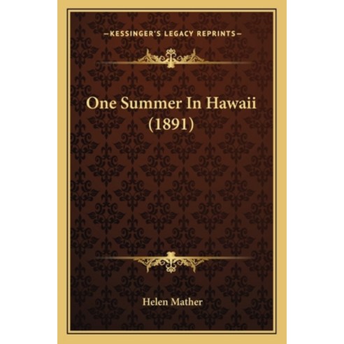 One Summer In Hawaii (1891) Paperback, Kessinger Publishing
