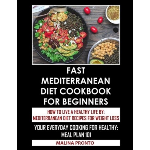 Fast Mediterranean Diet Cookbook For Beginners: How To Live A Healthy Life By: Mediterranean Diet Re... Paperback, Independently Published, English, 9798728032038