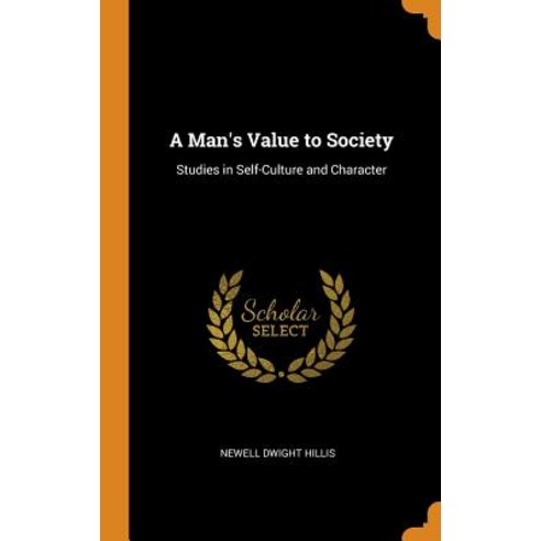 (영문도서) A Man''s Value to Society: Studies in Self-Culture and Character Hardcover, Franklin Classics, English, 9780342139064