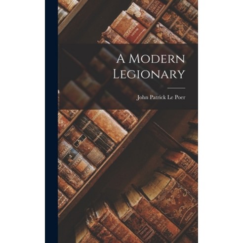 (영문도서) A Modern Legionary Hardcover, Legare Street Press, English, 9781017652420