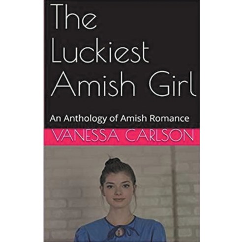 (영문도서) The Luckiest Amish Girl Paperback, Trellis Publishing, English, 9798224474264