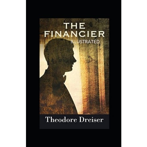 The Financier Illustrated Paperback, Independently Published, English, 9798736088843