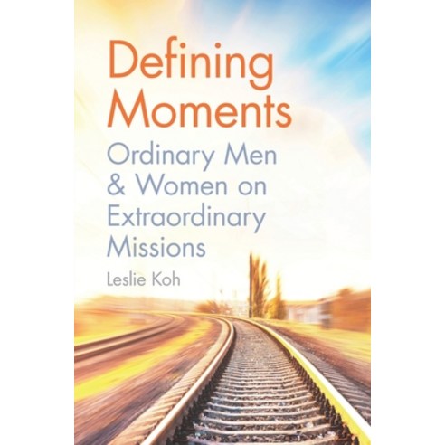 (영문도서) Defining Moments: Ordinary Men & Women on Extraordinary Missions Paperback, Discovery House Publishing, English, 9789814991643