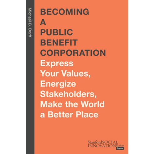 (영문도서) Becoming a Public Benefit Corporation: Express Your Values Energize Stakeholders Make the W... Hardcover, Stanford Business Books, English, 9781503632806
