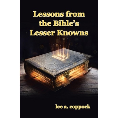 (영문도서) Lessons from the Bible''s Lesser Knowns: A Compilation of Lesser-Known Bible Characters and Le... Paperback, Covenant Books, English, 9798891125216