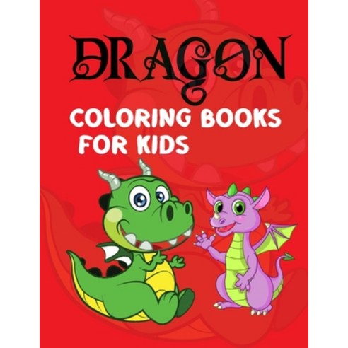 Dragon Coloring Books For Kids: Dragon Coloring Book For Kids Ages 8-12 Boys and Girls! Wonderful Ma... Paperback, Independently Published, English, 9798569595181