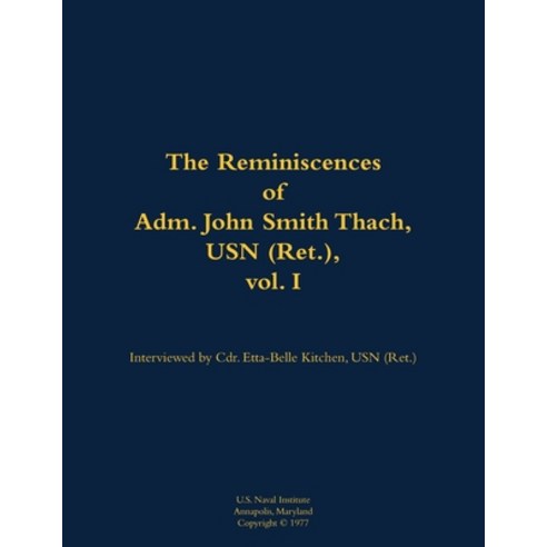 (영문도서) Reminiscences of Adm. John Smith Thach USN (Ret.) vol. 1 Paperback, US Naval Institute Press, English, 9781682474129
