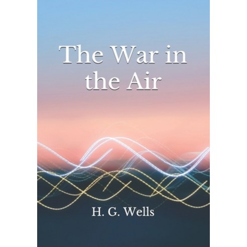 The War in the Air Paperback, Independently Published