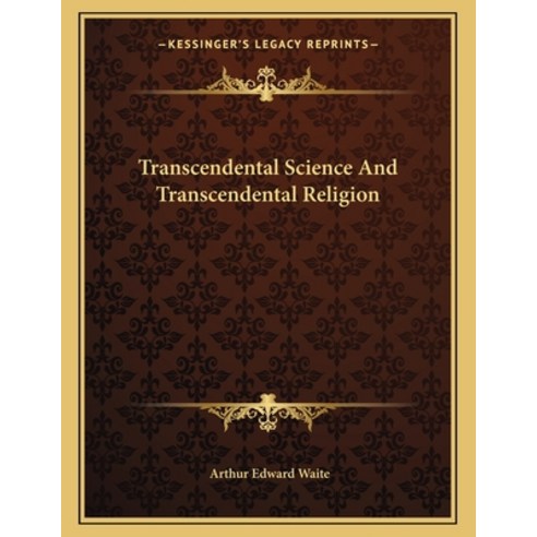 Transcendental Science And Transcendental Religion Paperback, Kessinger Publishing, English, 9781163064139