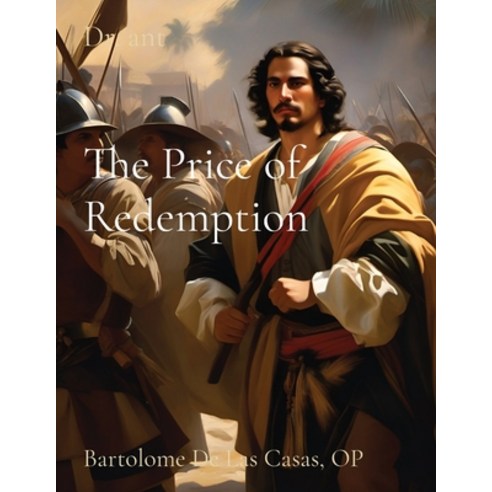 (영문도서) The Price of Redemption: Bartolome De Las Casas OP Paperback, Anthony Vento, English, 9781088251805