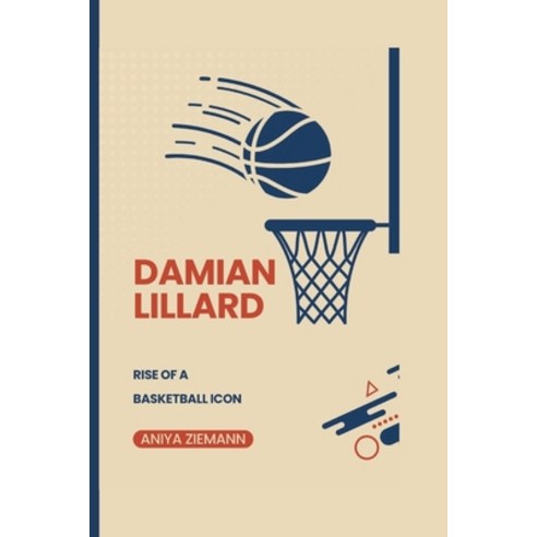 (영문도서) Damian Lillard: Rise of a Basketball icon Paperback, Independently Published, English, 9798878863957