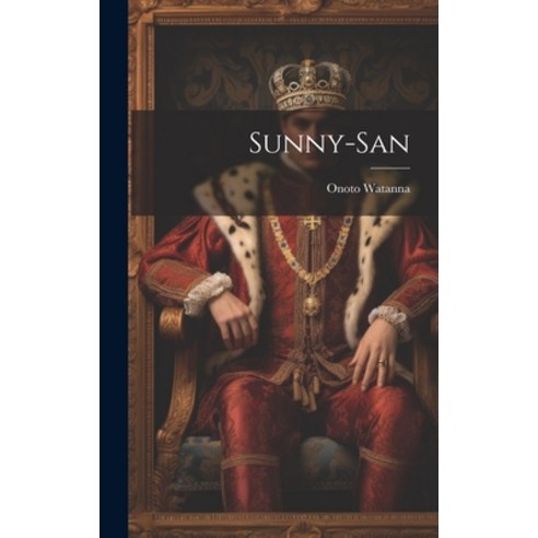 (영문도서) Sunny-san Hardcover, Legare Street Press, English, 9781020198434