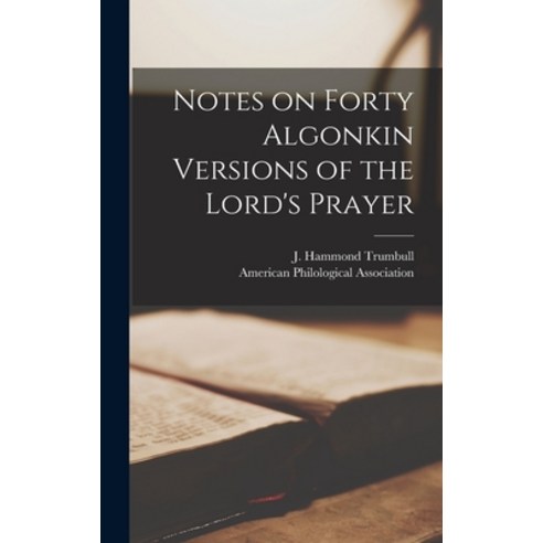(영문도서) Notes on Forty Algonkin Versions of the Lord''s Prayer [microform] Hardcover, Legare Street Press, English, 9781013846731