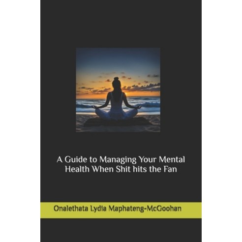 (영문도서) A Guide to Managing Your Mental Health When Shit hits the Fan Paperback, Independently Published, English, 9798328096201