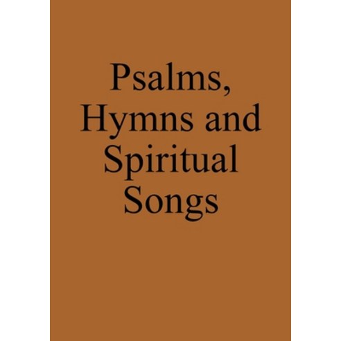 (영문도서) Psalms Hymns and Spiritual Songs: Anabaptist Hymnbook Paperback, Markus Pilz, English, 9783950554373