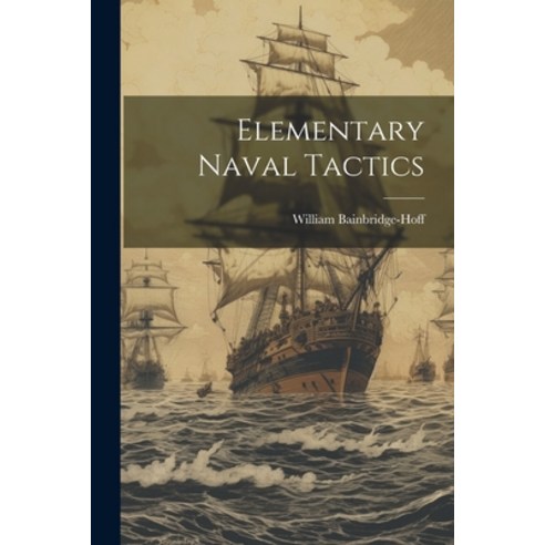 (영문도서) Elementary Naval Tactics Paperback, Legare Street Press, English, 9781021406392