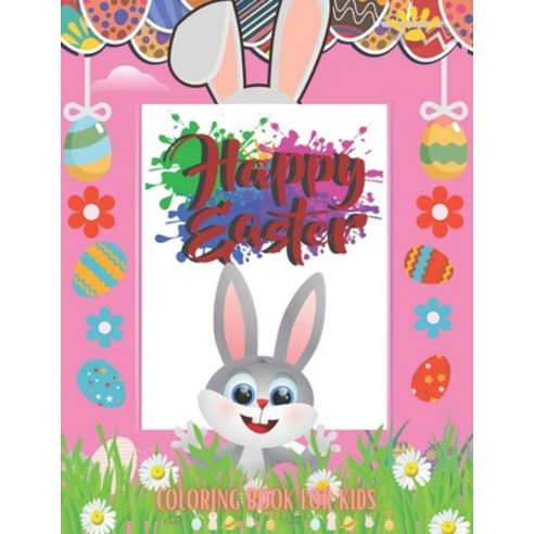 Happy Easter Coloring Book for Kids: Easter Large Print Basket Stuffer for Preschoolers and Little K... Paperback, Independently Published, English, 9798716518711