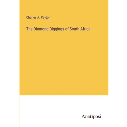 (영문도서) The Diamond Diggings of South Africa Paperback, Anatiposi Verlag, English, 9783382808587