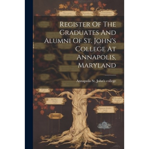 (영문도서) Register Of The Graduates And Alumni Of St. John''s College At Annapolis Maryland Paperback, Legare Street Press, English, 9781021560902