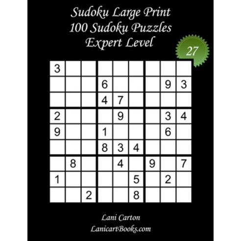 Sudoku Large Print for Adults - Expert Level - N°27: 100 Expert Sudoku Puzzles - Puzzle Big Size (8.... Paperback, Independently Published