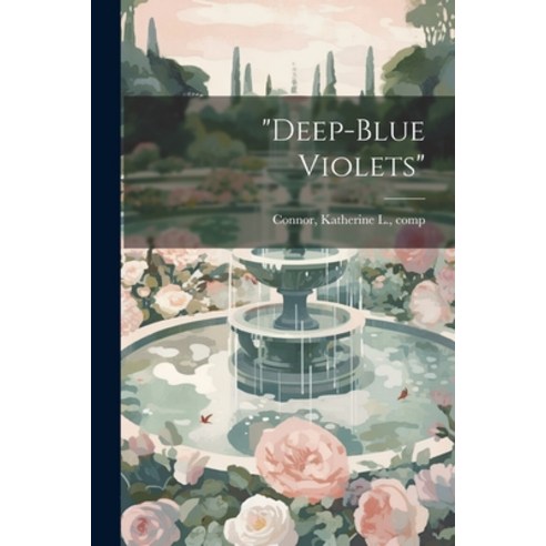 (영문도서) "Deep-blue Violets" Paperback, Legare Street Press, English, 9781022756892